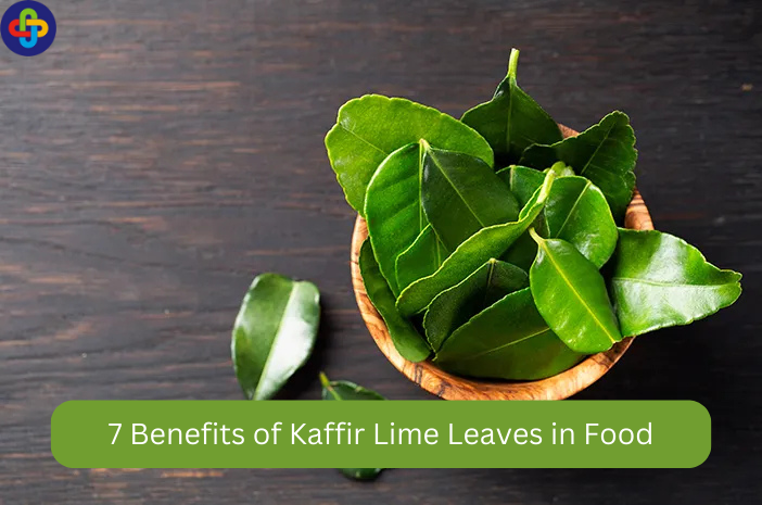 7 Benefits of Kaffir Lime Leaves in Food